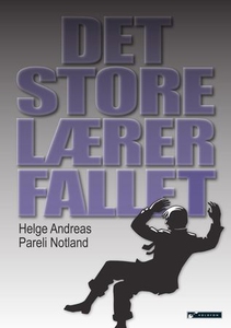 Det store lærerfallet (ebok) av Helge Andreas