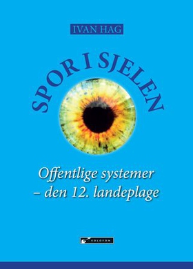 Spor i sjelen - offentlige systemer - den 12. landeplage (ebok) av Ivan Hag