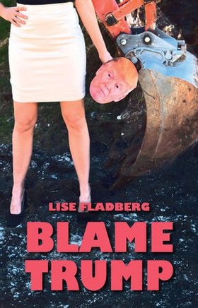 Blame Trump (ebok) av Lise Fladberg