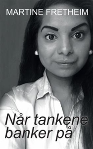 Når tankene banker på (ebok) av Martine Freth