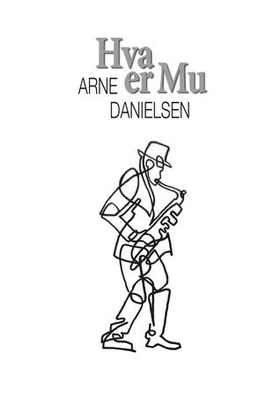 Hva er Mu - roman inspirert av uvirkelige hendelser (ebok) av Arne Danielsen