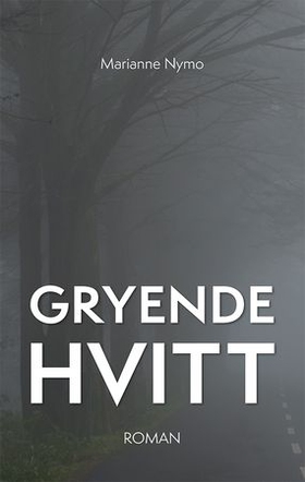 Gryende hvitt - roman (ebok) av Marianne Nymo