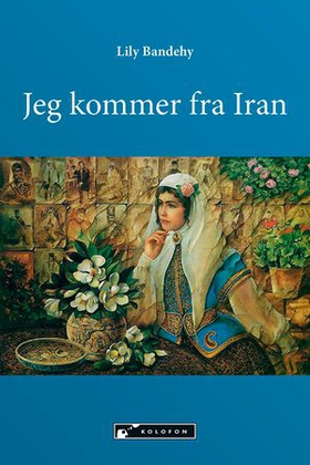 Jeg kommer fra Iran (ebok) av Lily Bandehy