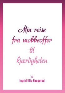 Min reise fra mobbeoffer til kjærligheten (eb