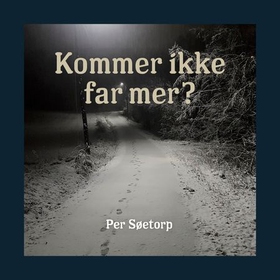 Kommer ikke far mer? (lydbok) av Per Søetorp