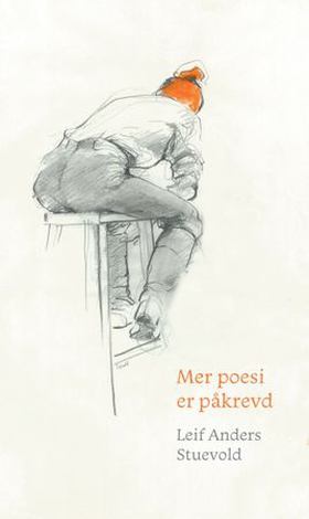 Mer poesi er påkrevd - fortellinger og vers (ebok) av Leif Anders Stuevold