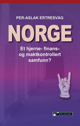 Norge - et hjerne- finans- og maktkontrollert samfunn? (ebok) av Per-Aslak Ertresvåg