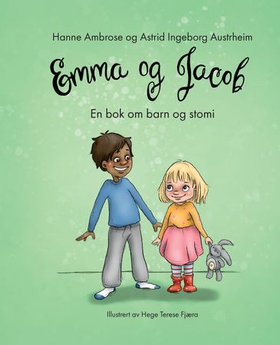 Emma og Jacob - en bok om barn og stomi (ebok) av Hanne Ambrose