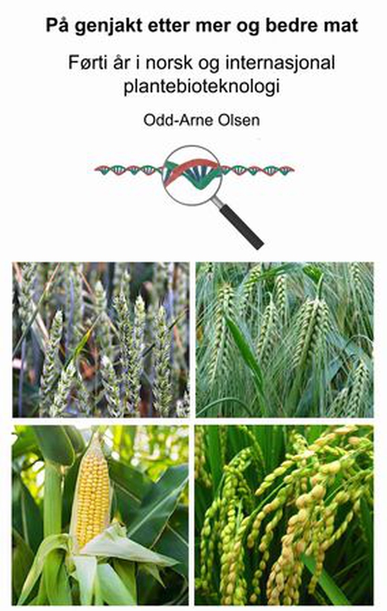 På genjakt etter mer og bedre mat - førti år i norsk og internasjonal plantebioteknologi (ebok) av Odd-Arne Olsen