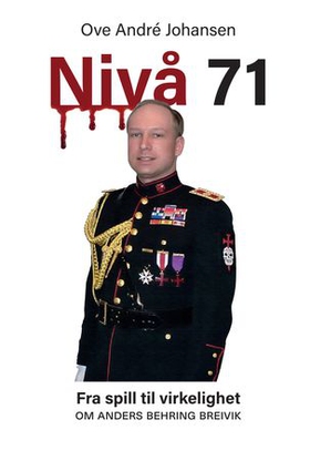 Nivå 71 - fra spill til virkelighet : om Anders Behring Breivik (ebok) av Ove André Johansen