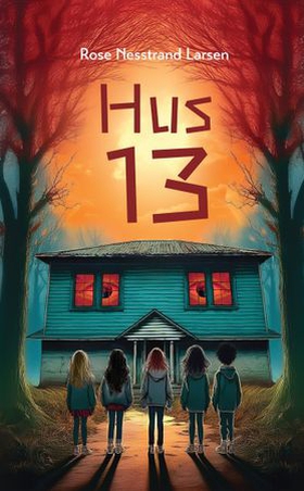 Hus 13 (ebok) av Rose N. Larsen