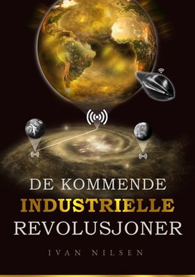 De kommende industrielle revolusjoner (ebok) av Ivan Nilsen