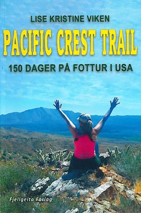 Pacific Crest Trail - 150 dager på fottur i USA (ebok) av Lise Kristine Viken