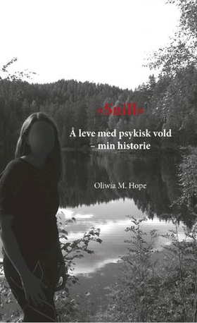 "Snill" - å leve med psykisk vold - min historie (ebok) av Oliwia M. Hope