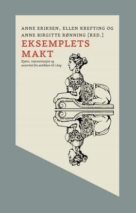 Eksemplets makt - kjønn, representasjon og autoritet fra antikken til i dag (ebok) av Anne Eriksen