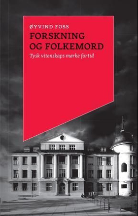 Forskning og folkemord - tysk vitenskaps mørke fortid (ebok) av Øyvind Foss