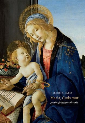 Maria, Guds mor - jomfrufødselens historie (ebok) av Helene K. Næss
