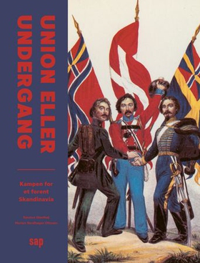 Union eller undergang - kampen for et forent Skandinavia (ebok) av Morten Ottosen