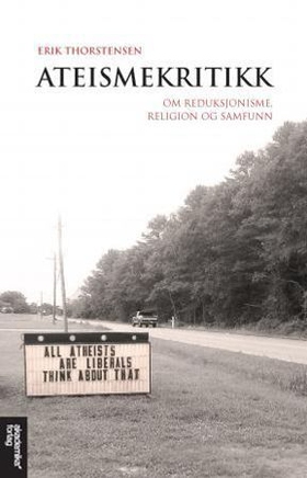 Ateismekritikk - om reduksjonisme, religion og samfunn (ebok) av Erik Thorstensen