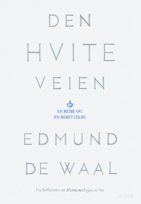 Den hvite veien - en reise og en besettelse (ebok) av Edmund De Waal