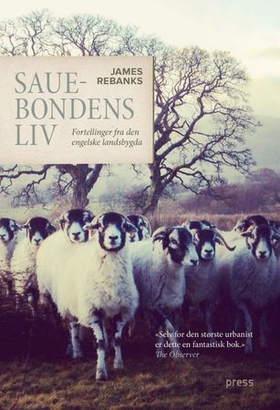 Sauebondens liv - fortellinger fra den engelske landsbygda (ebok) av James Rebanks