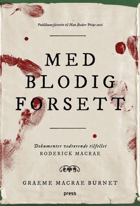 Med blodig forsett - dokumenter vedrørende tilfellet Roderick Macrae : en roman (ebok) av Graeme Macrae Burnet