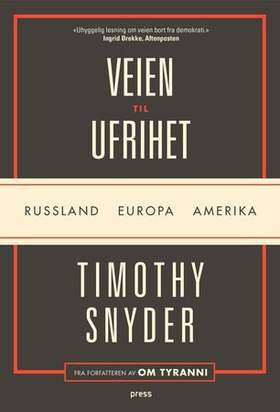 Veien til ufrihet - Russland, Europa, Amerika (ebok) av Timothy Snyder