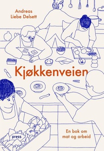 Kjøkkenveien (ebok) av Andreas Liebe Delsett,