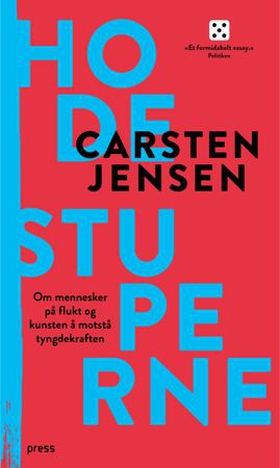 Hodestuperne - om mennesker på flukt og kunsten å motstå tyngdekraftens fristelse (ebok) av Carsten Jensen