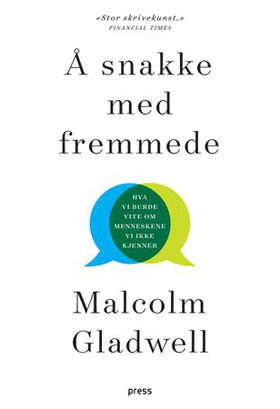 Å snakke med fremmede - hva vi burde vite om menneskene vi ikke kjenner (ebok) av Malcolm Gladwell