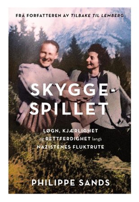 Skyggespillet - løgn, kjærlighet og rettferdighet langs nazistenes fluktrute (ebok) av Philippe Sands