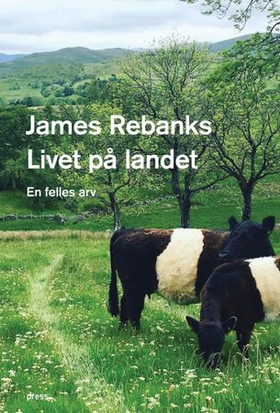 Livet på landet - en felles arv (ebok) av James Rebanks