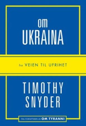Om Ukraina - fra Veien til ufrihet (ebok) av Timothy Snyder