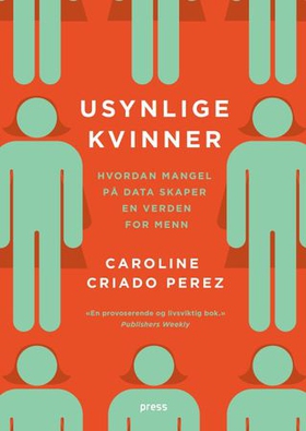 Usynlige kvinner - hvordan mangel på data skaper en verden for menn (ebok) av Caroline Criado Perez