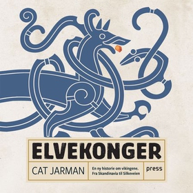 Elvekonger - en ny historie om vikingene : fra Skandinavia til Silkeveien (lydbok) av Cat Jarman
