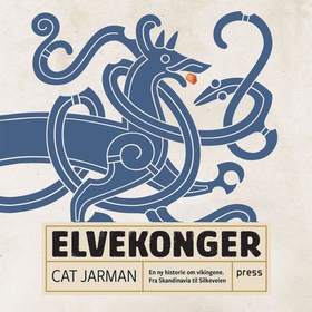 Elvekonger - en ny historie om vikingene - fra Skandinavia til Silkeveien (lydbok) av Cat Jarman