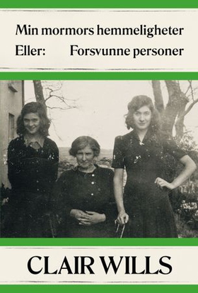 Min mormors hemmeligheter, eller Forsvunne personer (ebok) av Clair Wills