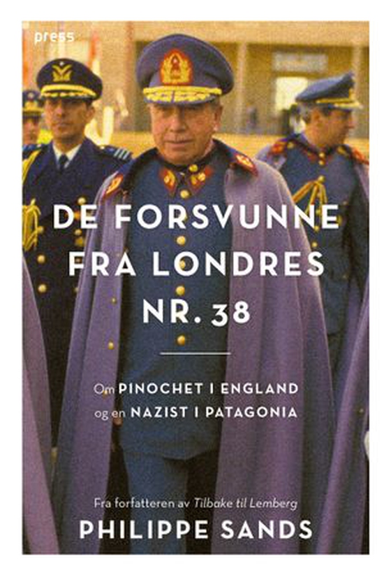 De forsvunne fra Londres nr. 38 - om Pinochet i England og en nazist i Patagonia (ebok) av Philippe Sands