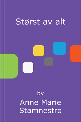 Størst av alt (ebok) av Anne Marie Stamnestrø