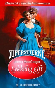 Lykkelig gift (ebok) av Janna MacGregor