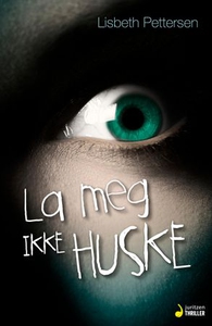 La meg ikke huske (ebok) av Lisbeth Pettersen