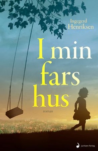 I min fars hus (ebok) av Ingegerd Henriksen