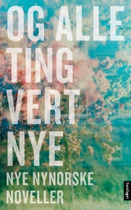 Og alle ting vert nye (ebok) av Rakel Solstad