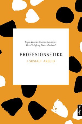 Profesjonsetikk i sosialt arbeid (ebok) av Ingri-Hanne Brænne Bennwik