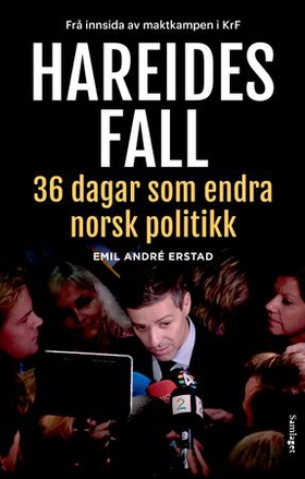 Hareides fall - trettiseks dagar som endra norsk politikk (ebok) av Emil André Erstad
