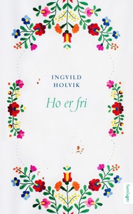 Ho er fri (ebok) av Ingvild Holvik