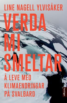 Verda mi smeltar - å leve med klimaendringar på Svalbard (ebok) av Line Nagell Ylvisåker