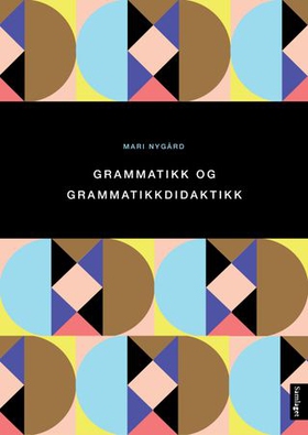 Grammatikk og grammatikkdidaktikk (ebok) av Mari Nygård