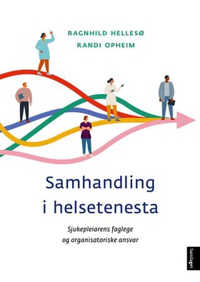 Samhandling i helsetenesta - sjukepleiarens faglege og organisatoriske rolle (ebok) av Ragnhild Hellesø