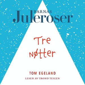 Tre nøtter (lydbok) av Tom Egeland